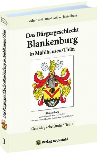 Das Bürgergeschlecht Blankenburg in Mühlhausen/Thür. - Band 1 