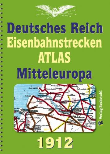 EISENBAHNSTRECKEN ATLAS 1912 – DEUTSCHES REICH und MITTELEUROPA 