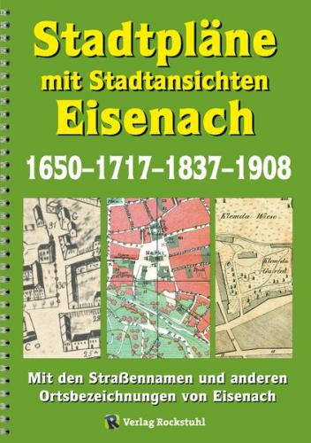 Stadtpläne mit Stadtansichten der Stadt EISENACH 1650–1717–1837–1908 