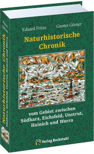 Naturhistorische Chronik SÜDHARZ, EICHSFELD, UNSTRUT, HAINICH und WERRA 