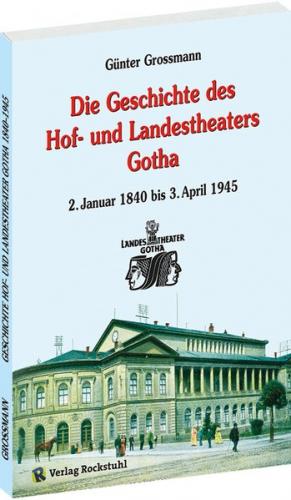 Die Geschichte des Landestheater Gotha 1840-1945 