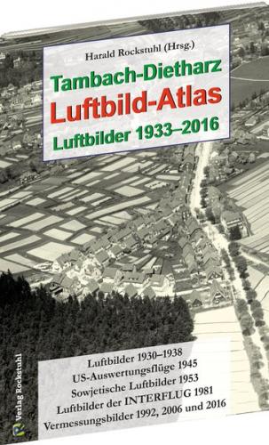 Tambach-Dietharz Luftbild-Atlas – Luftbilder 1933–2016 