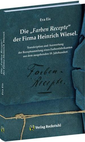 Die „Farben‐Recepte“ der Firma Heinrich Wiesel 