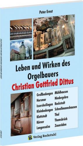 Leben und Wirken des Orgelbauers Christian Gottfried Dittus 