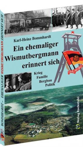 Ein ehemaliger Wismutbergmann erinnert sich 