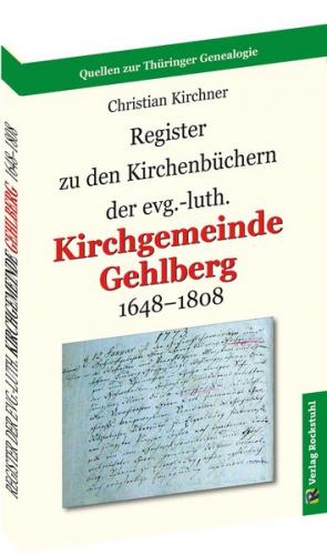Register zu den Kirchenbüchern der evg.-luth. Kirchgemeinde GEHLBERG 1648-1808 