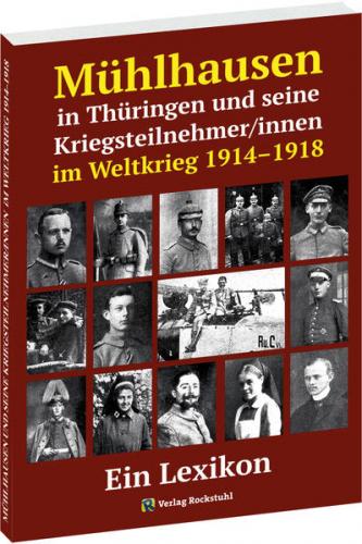 Mühlhausen in Thüringen und seine Kriegsteilnehmer/innen im Weltkrieg 1914–1918 