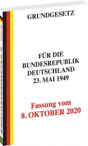 GRUNDGESETZ für die Bundesrepublik Deutschland vom 23. Mai 1949 – Fassung vom 8. OKTOBER 2020 