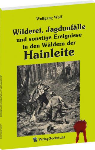 Wilderei, Jagdunfälle und sonstige Ereignisse in den Wäldern der Hainleite 