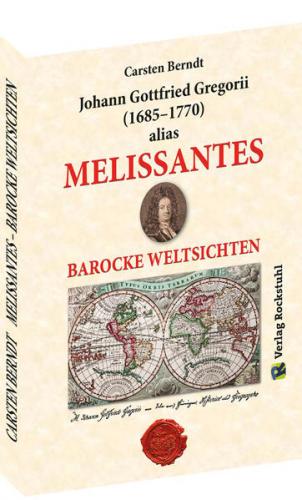 MELISSANTES. BAROCKE WELTSICHTEN - Leben und Werk 