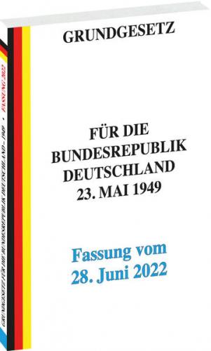 GRUNDGESETZ für die Bundesrepublik Deutschland vom 23. Mai 1949 – Fassung vom 28. Juni 2022 
