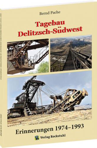 Tagebau Delitzsch-Südwest Erinnerungen 1974–1993 
