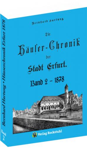 Die Häuser-Chronik der Stadt Erfurt 1878 - Band 2 von 2 
