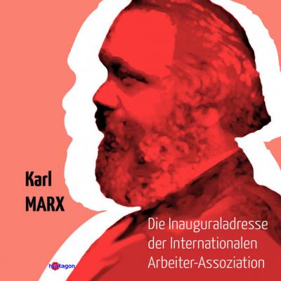 Die Inaugural-Adresse der Internationalen Arbeiter-Assoziation 