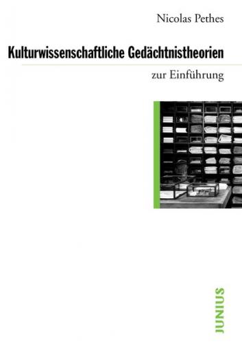 Kulturwissenschaftliche Gedächtnistheorien zur Einführung 