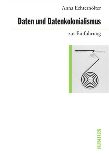 Daten und Datenkolonialismus zur Einführung 