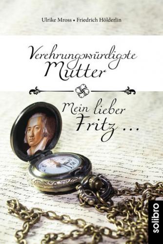 Verehrungswürdigste Mutter - Mein lieber Fritz … 