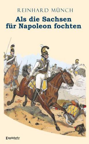 Als die Sachsen FÜR Napoleon fochten 