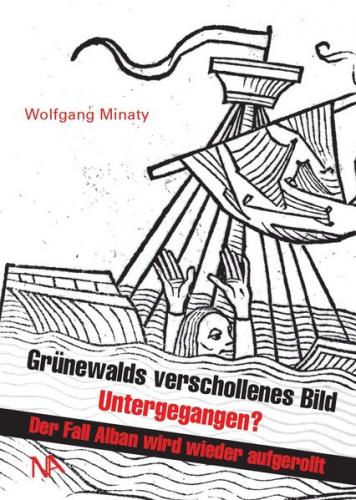 Grünewalds verschollenes Bild - Untergegangen? 