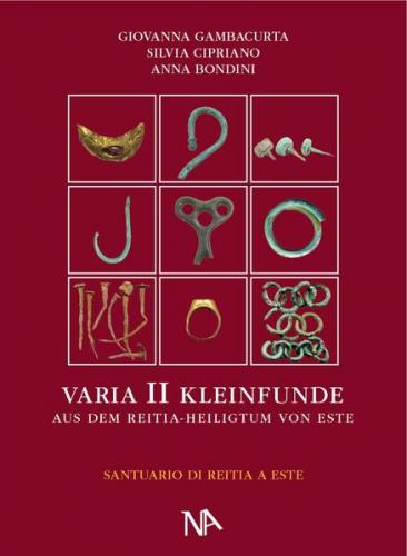 Varia II - Die metallenen Kleinfunde aus dem Reitia-Heiligtum von Este 