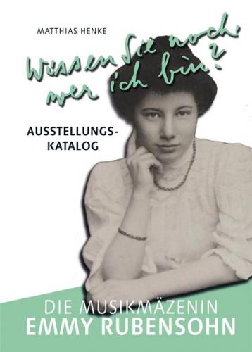Wissen Sie noch, wer ich bin? - Die Musikmäzenin Emmy Rubensohn 