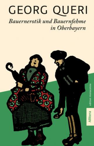 Bauernerotik und Bauernfehme in Oberbayern 
