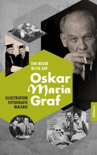Ein neuer Blick auf Oskar Maria Graf 