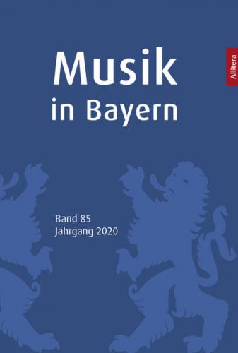 Musik in Bayern. Band 85. Jahrgang 2020 