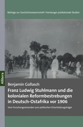 Franz Ludwig Stuhlmann und die kolonialen Reformbestrebungen in Deutsch-Ostafrika vor 1906 