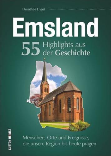 Emsland. 55 Highlights aus der Geschichte 