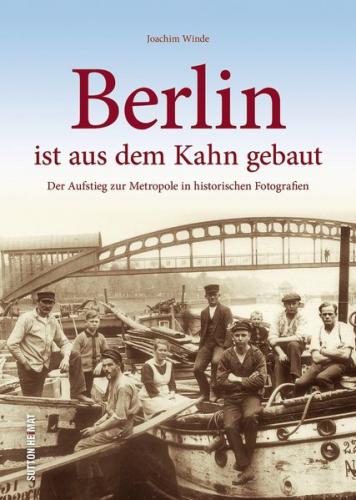 Berlin ist aus dem Kahn gebaut 
