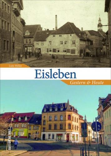 Eisleben gestern und heute 