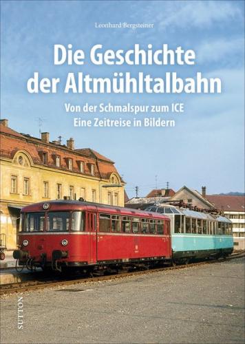 Die Geschichte der Altmühltalbahn 