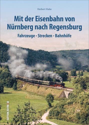 Mit der Eisenbahn von Nürnberg nach Regensburg 