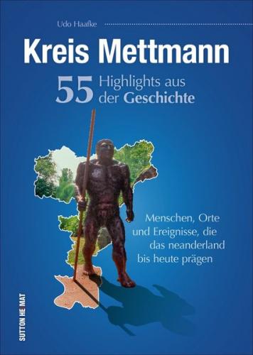 Kreis Mettmann. 55 Highlights aus der Geschichte 
