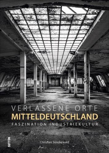 Verlassene Orte in Mitteldeutschland 
