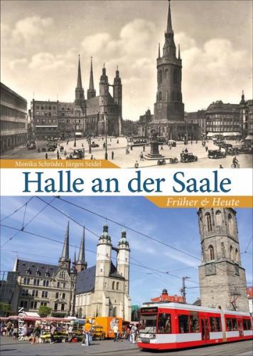 Halle an der Saale früher und heute 