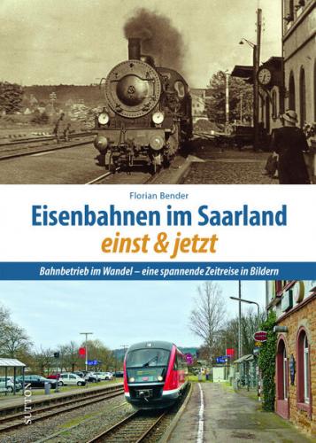 Eisenbahnen im Saarland einst und jetzt 