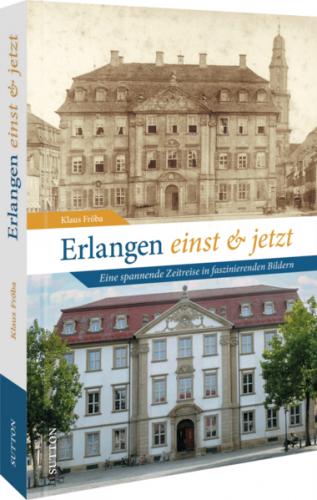 Erlangen einst und jetzt 