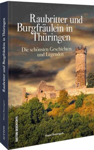 Raubritter und Burgfräulein in Thüringen 