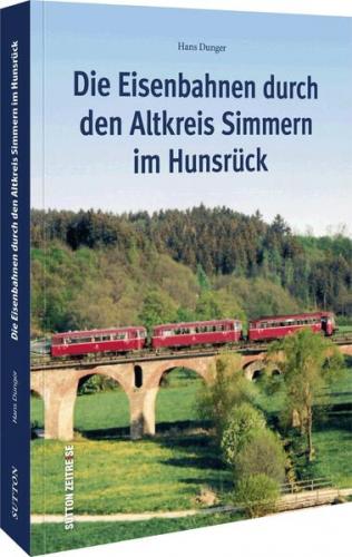 Die Eisenbahnen durch den Altkreis Simmern im Hunsrück 