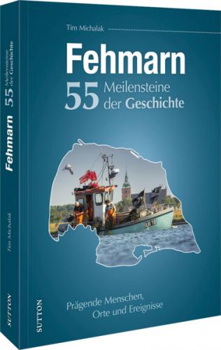Fehmarn. 55 Meilensteine der Geschichte 