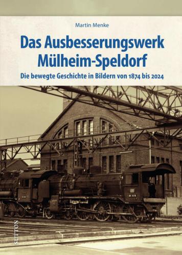 Das Ausbesserungswerk Mülheim-Speldorf 