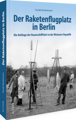 Der Raketenflugplatz in Berlin 