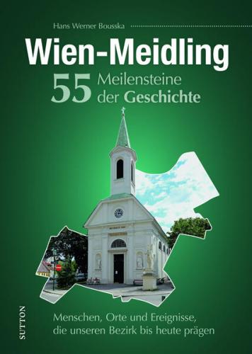 Wien-Meidling. 55 Meilensteine der Geschichte 