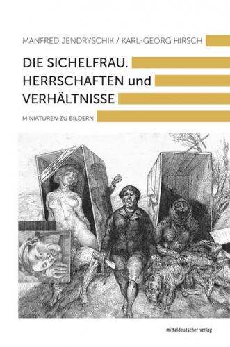 Die Sichelfrau. Herrschaften und Verhältnisse 
