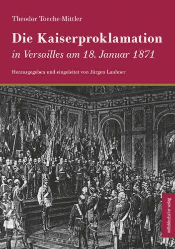 Die Kaiserproklamation in Versailles am 18. Januar 1871 
