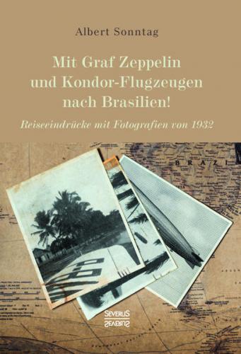 Mit Graf Zeppelin und Kondor-Flugzeugen nach Brasilien! 
