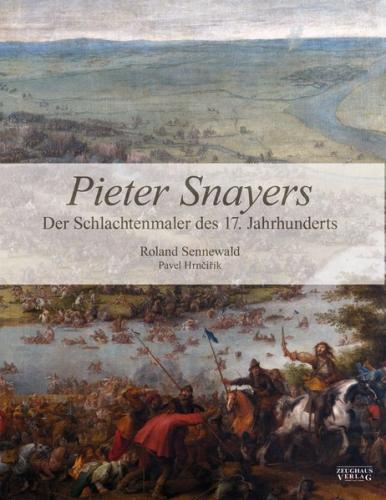 Pieter Snayers - Der Schlachtenmaler des 17. Jahrhunderts 