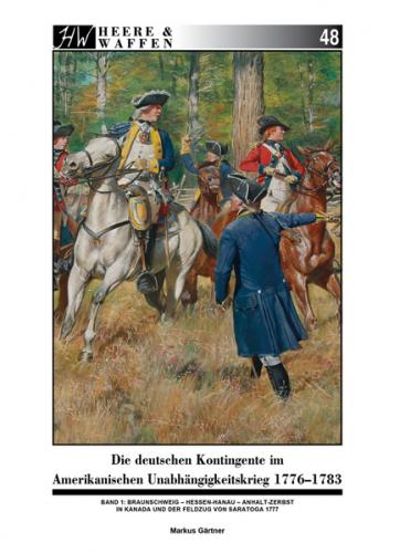 Die deutschen Kontingente im Amerikanischen Unabhängigkeitskrieg 1776-1783 